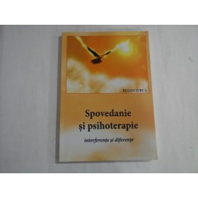 SPOVEDANIA SI PSIHOTERAPIE  -  INTERFERENTE SI DIFERENTE  -  EUGEN JURCA